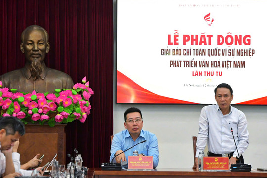 Phát động Giải Báo chí toàn quốc "Vì sự nghiệp phát triển văn hóa Việt Nam" lần thứ IV