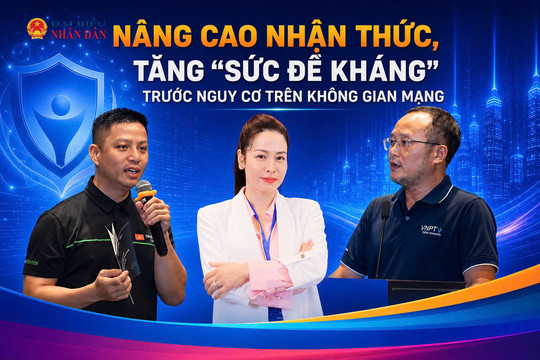 Nâng cao nhận thức, tăng “sức đề kháng” trước nguy cơ trên không gian mạng