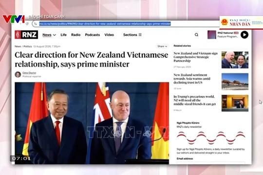 Báo chí toàn cảnh VTV1: Quan hệ Việt Nam - New Zealand: Chuyển mạnh từ những cam kết chính trị cấp cao sang các chương trình hợp tác cụ thể