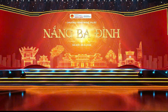 Tối 20/8 sẽ diễn ra chương trình nghệ thuật chính luận "Nắng Ba Đình"