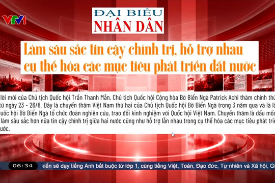 Điểm báo VTV1: Làm sâu sắc tin cậy chính trị, hỗ trợ nhau cụ thể hóa các mục tiêu phát triển đất nước