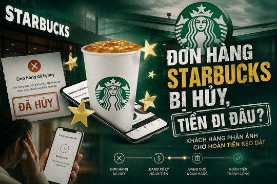 Hủy đơn Starbucks, tiền hoàn về chậm, khách hàng ngao ngán