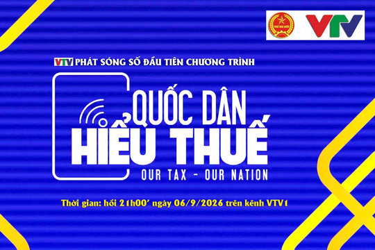 Tối nay, 6/9 phát sóng chương trình “Quốc dân hiểu thuế”