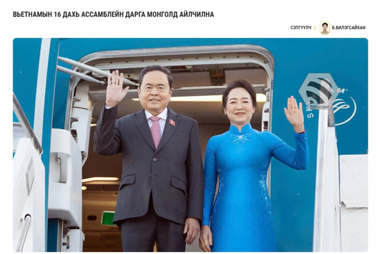 Truyền thông Mông Cổ: Hợp tác Nghị viện tiên phong để biến khuôn khổ quan hệ thành kết quả thực chất
