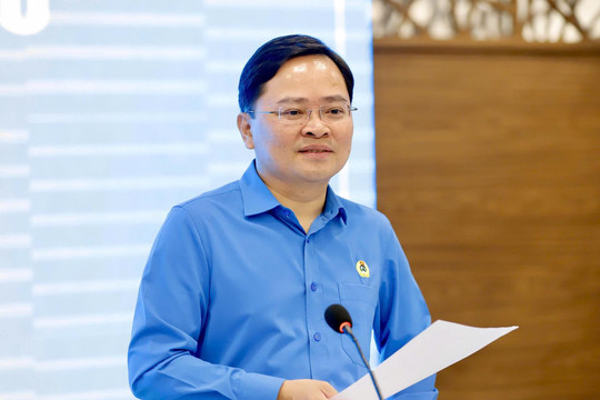 Sớm cụ thể hóa Nghị quyết Đại hội XIV Công đoàn Việt Nam