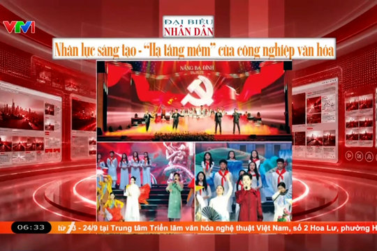Điểm báo VTV1: Nhân lực sáng tạo - “Hạ tầng mềm” của công nghiệp văn hóa