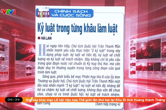Điểm báo VTV1: Kỷ luật trong từng khâu làm luật