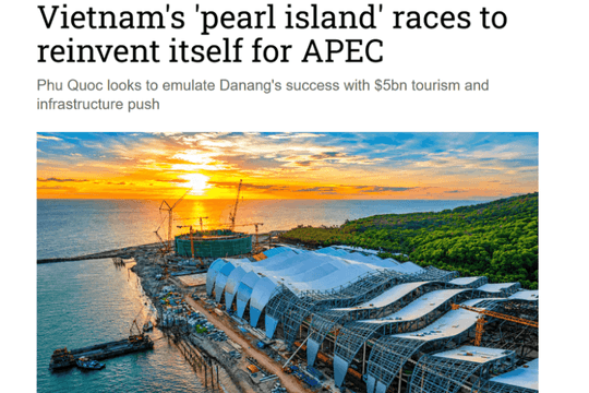 Nikkei Asia: APEC 2027 mở cơ hội đưa Phú Quốc vươn tầm quốc tế