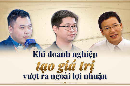 Khi doanh nghiệp tạo giá trị vượt ra ngoài lợi nhuận