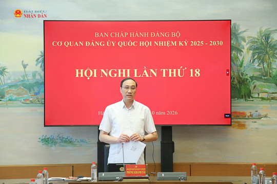Hội nghị lần thứ 18 Ban Chấp hành Đảng bộ Cơ quan Đảng ủy Quốc hội