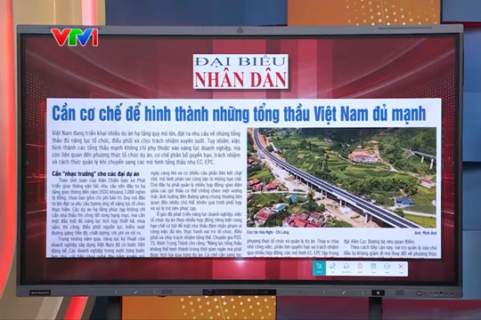 Điểm báo VTV1: Cần cơ chế để hình thành những tổng thầu Việt Nam đủ mạnh