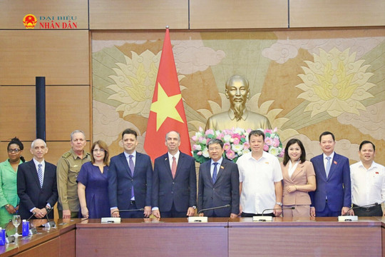 Phát huy vai trò ngoại giao nghị viện, thúc đẩy quan hệ Việt Nam - Cuba