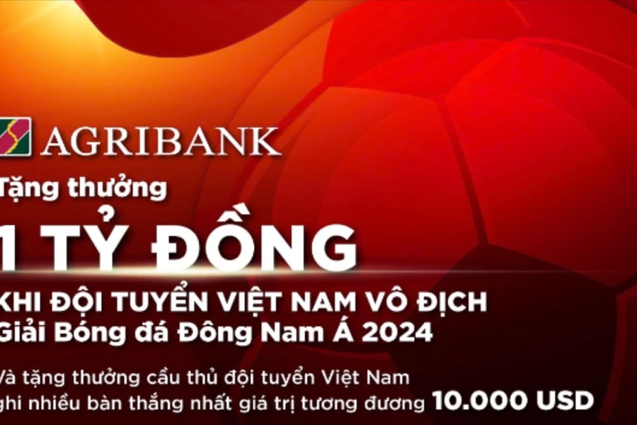 Tiếp lửa chinh phục “ngôi vương”, Agribank sẽ trao thưởng 1 tỷ đồng khi Đội tuyển Nam Quốc gia Việt Nam vô địch Giải Bóng đá Đông Nam Á 2024