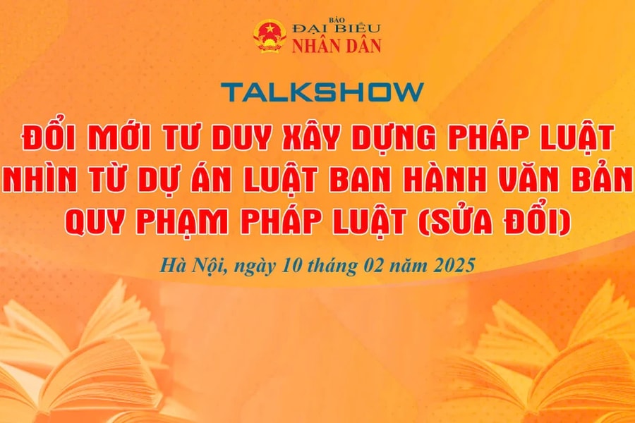 Sắp diễn ra Talkshow Đổi mới tư duy xây dựng pháp luật – nhìn từ dự án Luật Ban hành văn bản quy phạm pháp luật (sửa đổi)