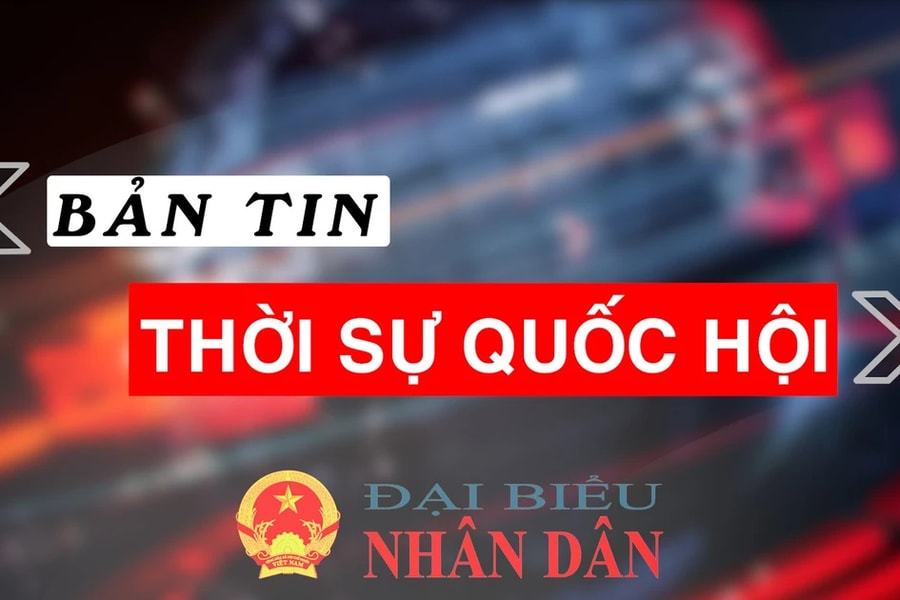 Bản tin Thời sự Quốc hội ngày 9.4.2025 