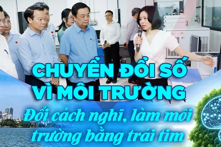 Chuyển đổi số vì môi trường - đổi cách nghĩ, làm môi trường bằng trái tim