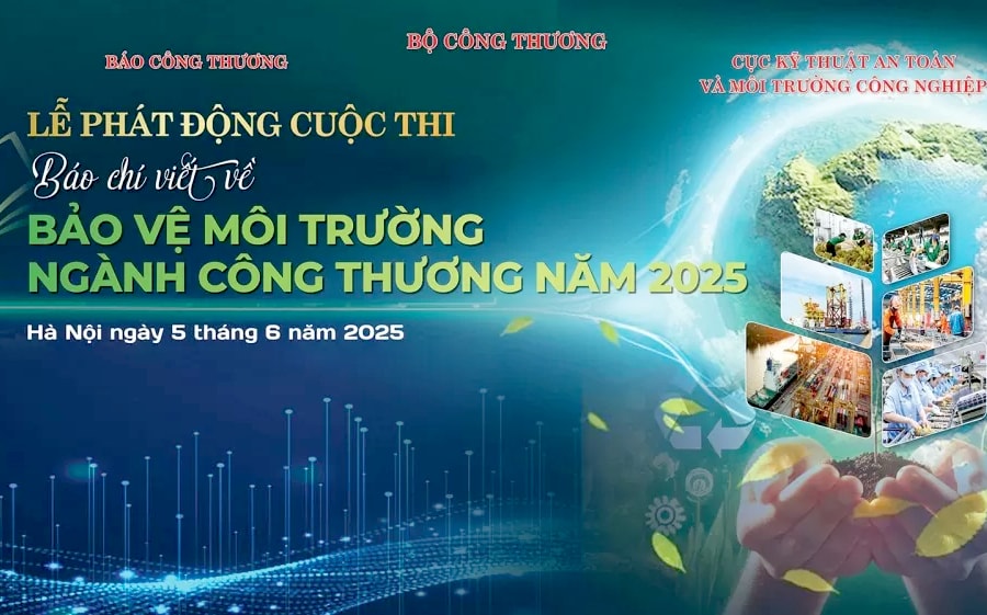 Bộ Công Thương phát động Cuộc thi "Báo chí viết về bảo vệ môi trường ngành Công Thương" năm 2025