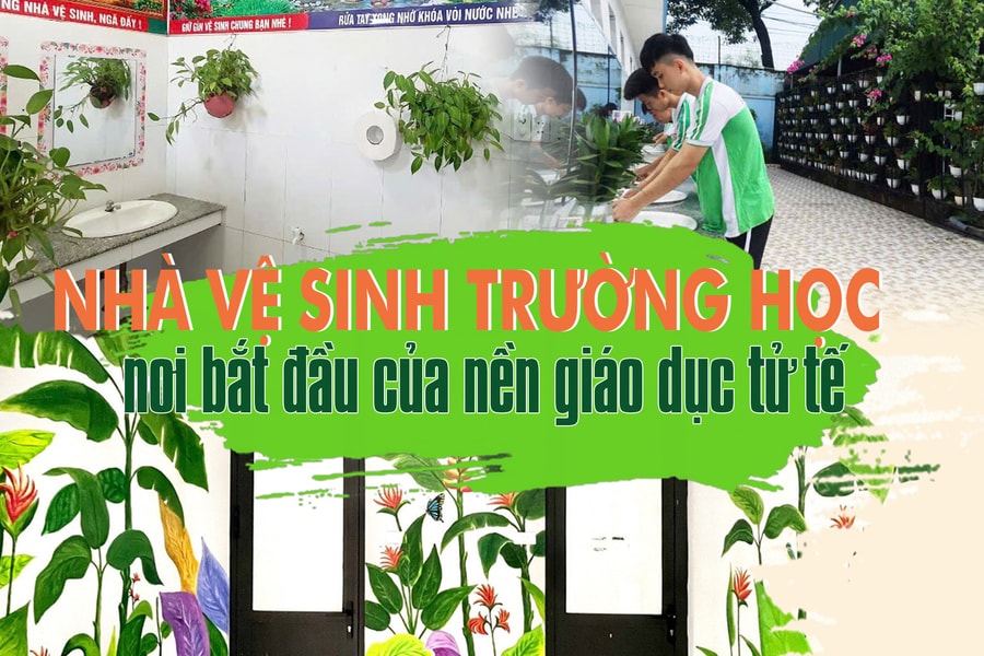 Nhà vệ sinh trường học – nơi bắt đầu của nền giáo dục tử tế