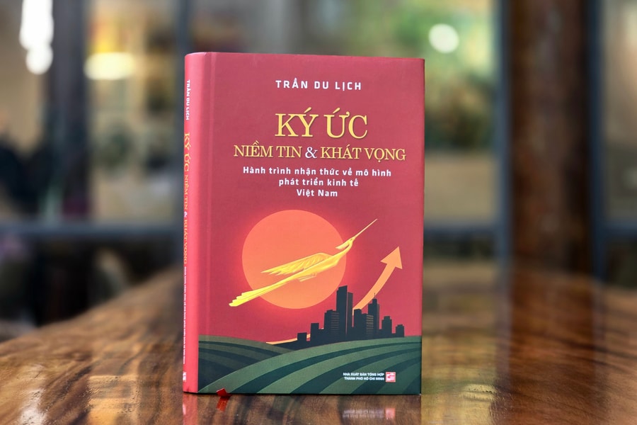 Ra mắt sách “Ký ức – Niềm tin và Khát vọng”: Hành trình tư duy về mô hình phát triển kinh tế Việt Nam
