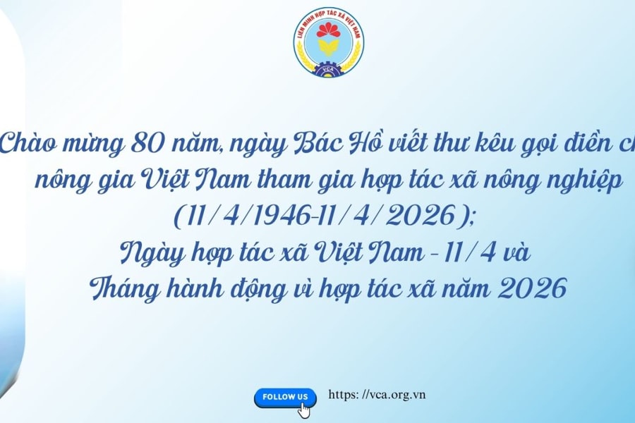 Kỷ niệm 80 năm Chủ tịch Hồ Chí Minh viết thư kêu gọi điền chủ, nông gia tham gia Hợp tác xã (11/4/1946 - 11/4/2026): Vang mãi lời hiệu triệu của bác, Hợp tác xã vươn mình thúc đẩy phát triển kinh tế vĩ mô và đảm bảo an sinh xã hội