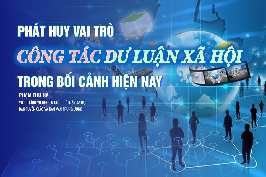 Phát huy vai trò công tác dư luận xã hội trong bối cảnh hiện nay