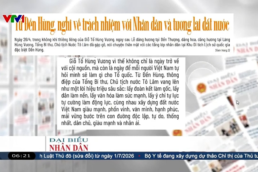 Điểm báo VTV1: Từ Đền Hùng, nghĩ về trách nhiệm với Nhân dân và tương lai đất nước