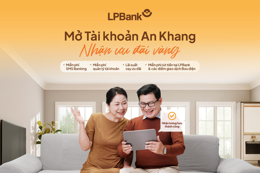 “Mở tài khoản An Khang – Nhận ưu đãi vàng” – giải pháp tài chính từ LPBank dành cho khách hàng an sinh xã hội