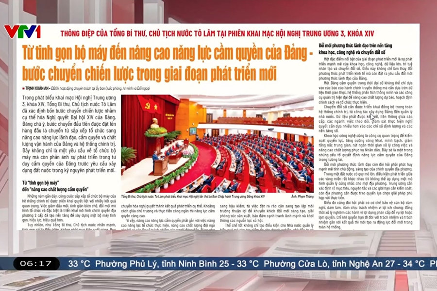 Điểm báo VTV1: Từ tinh gọn bộ máy đến nâng cao năng lực cầm quyền của Đảng - bước chuyển chiến lược trong giai đoạn phát triển mới